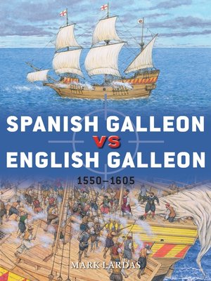 cover image of Spanish Galleon vs English Galleon: 1550&#8211;1605